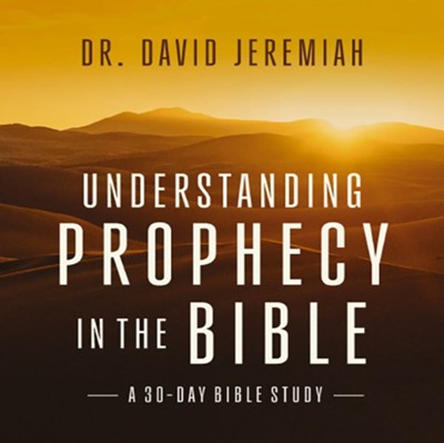 UNDERSTANDING PROPHECY IN THE BIBLE: A 30-DAY GUIDE
