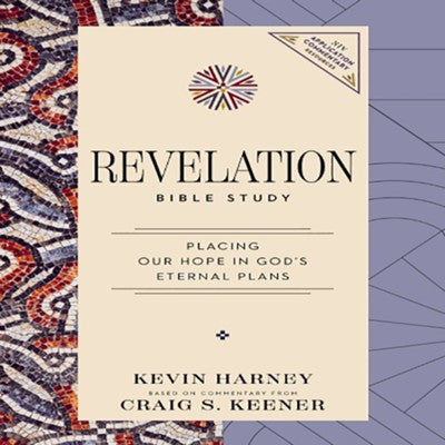 REVELATION BIBLE STUDY: PLACING OUR HOPE IN GOD'S ETERNAL PLANS (NIV APPLICATION COMMENTARY RESOURCES SERIES)