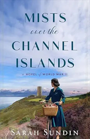 MISTS OVER THE CHANNEL ISLANDS: A NOVEL OF WORLD WAR II