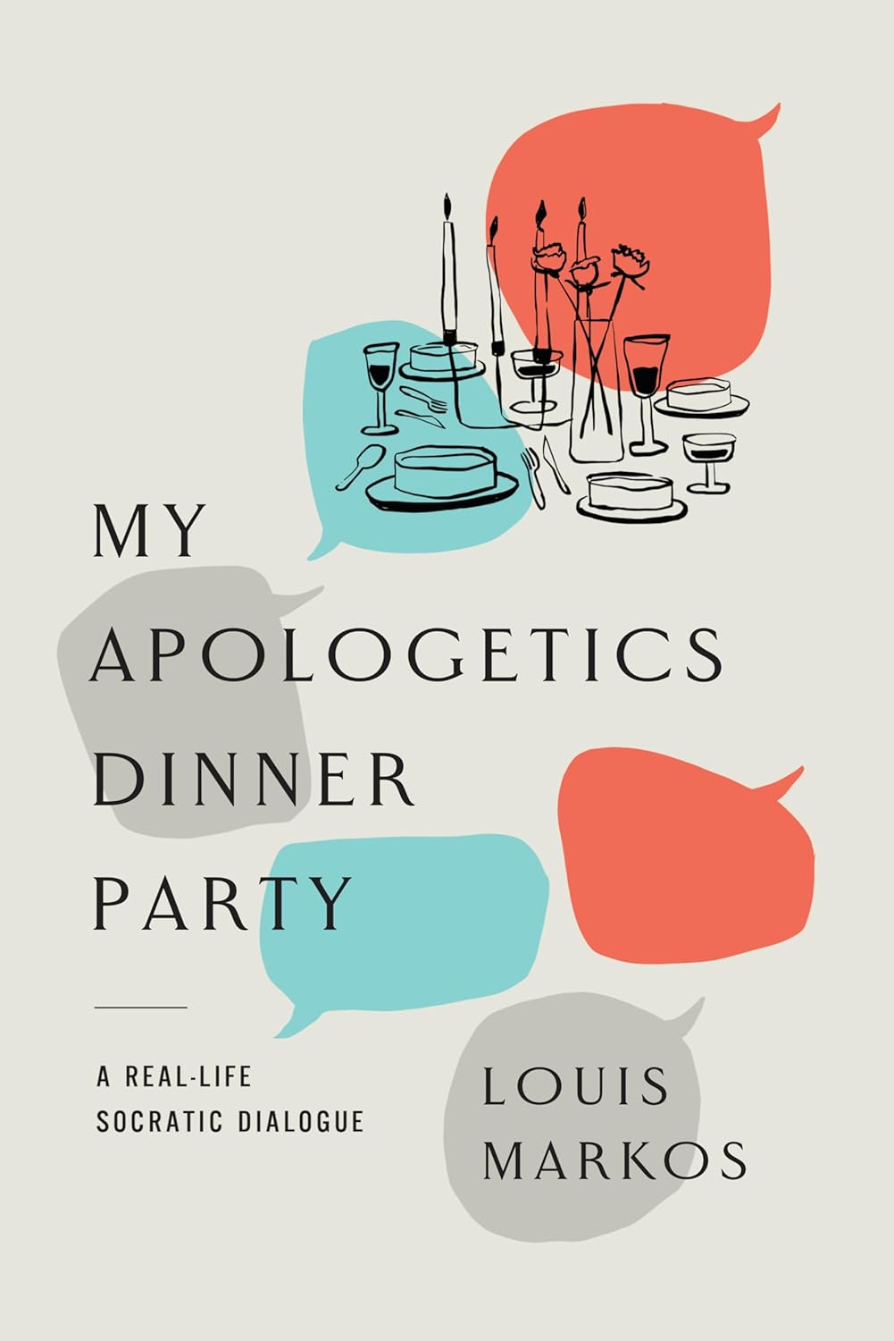 MY APOLOGETICS DINNER PARTY: A REAL-LIFE SOCRATIC DIALOGUE