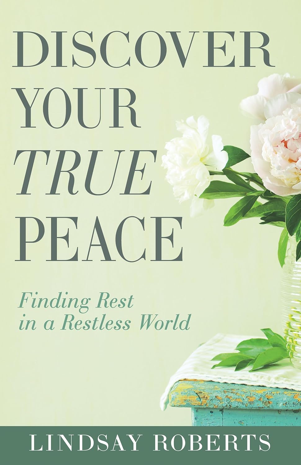 DISCOVER YOUR TRUE PEACE: FINDING REST IN A RESTLESS WORLD (A WOMAN'S GUIDE TO OVERCOMING EVERYDAY STRESS ANXIETY AND CHAOS)