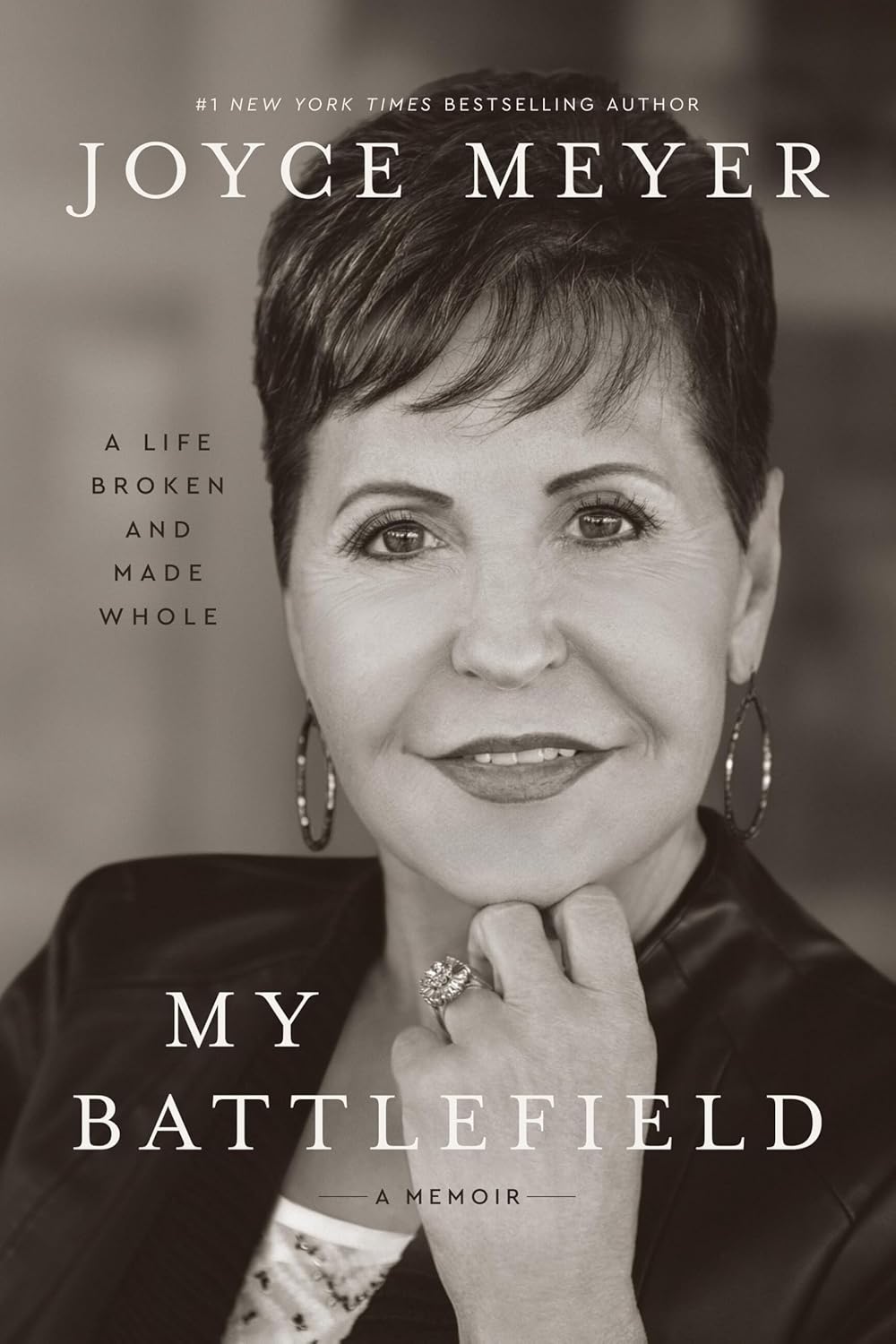 MY BATTLEFIELD: A LIFE BROKEN AND MADE WHOLE