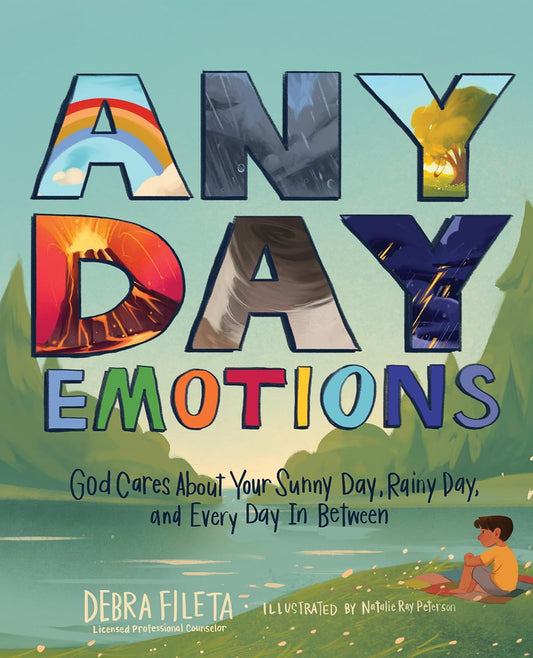 ANY DAY EMOTIONS: GOD CARES ABOUT YOUR SUNNY DAY  RAINY DAY  AND EVERY DAY IN BETWEEN