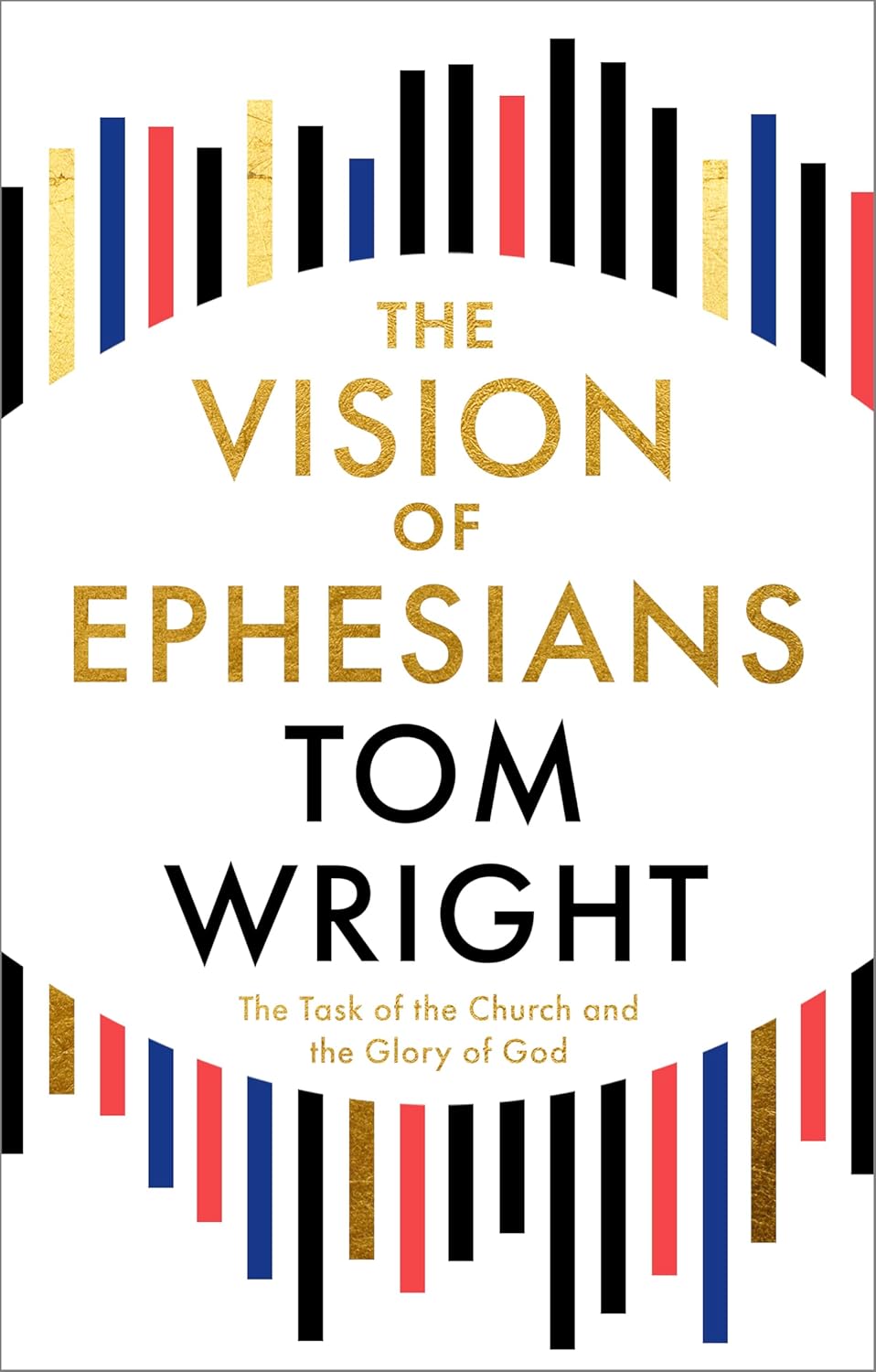 THE VISION OF EPHESIANS: THE TASK OF THE CHURCH AND THE GLORY OF GOD