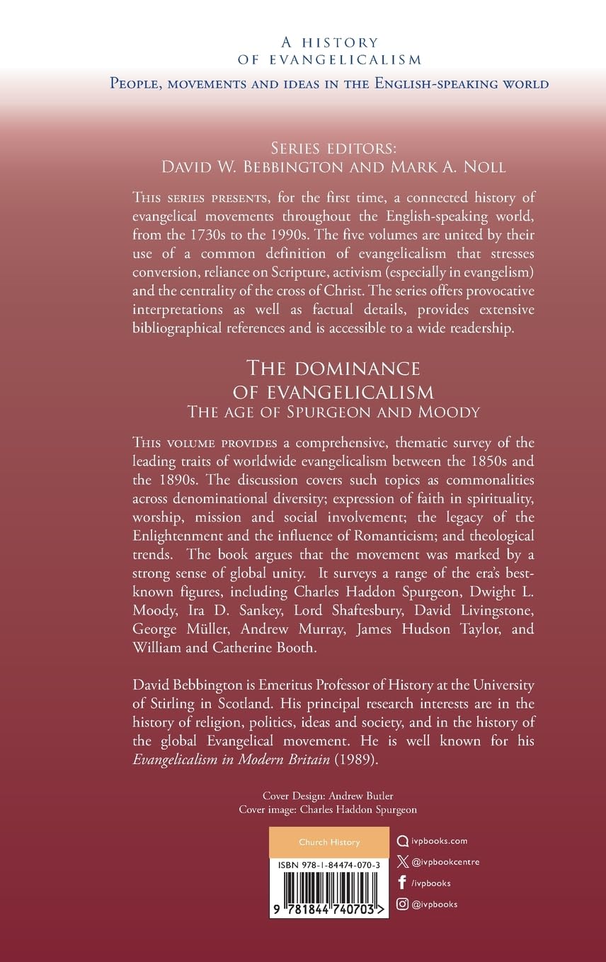 THE DOMINANCE OF EVANGELICALISM: THE AGE OF SPURGEON AND MOODY (#03 IN HISTORY OF EVANGELICALISM SERIES)