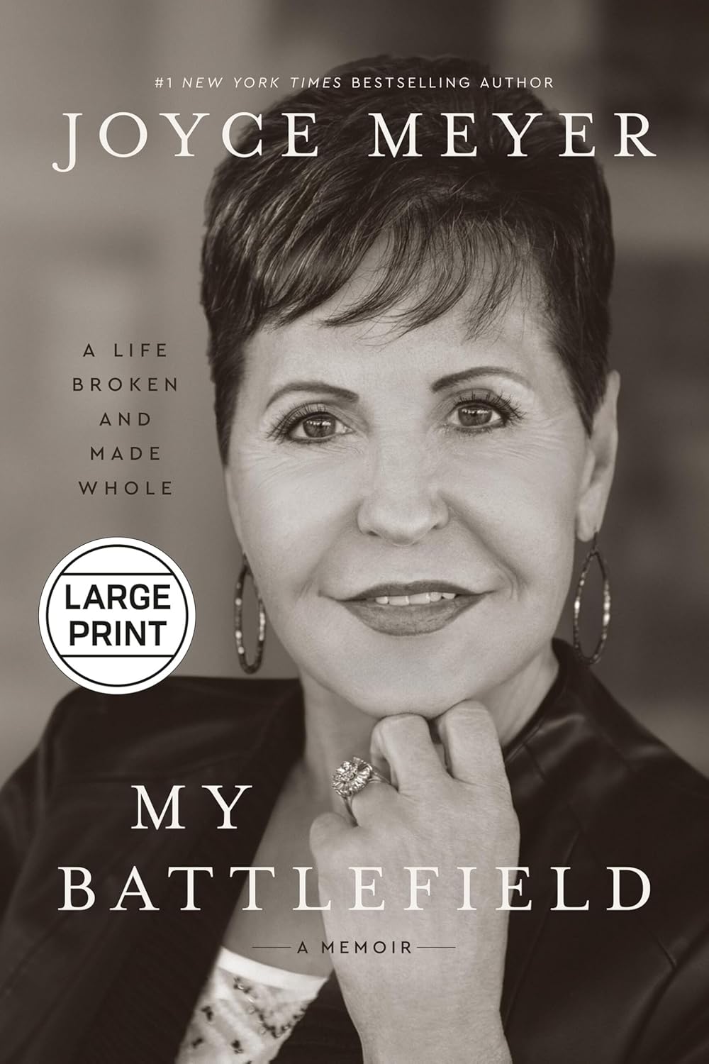 MY BATTLEFIELD (LARGE PRINT): A LIFE BROKEN AND MADE WHOLE
