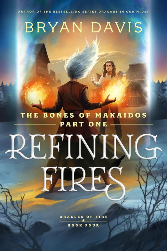 REFINING FIRES: THE BONES OF MAKAIDOS PART 1 (#04 IN ORACLES OF FIRE SERIES)