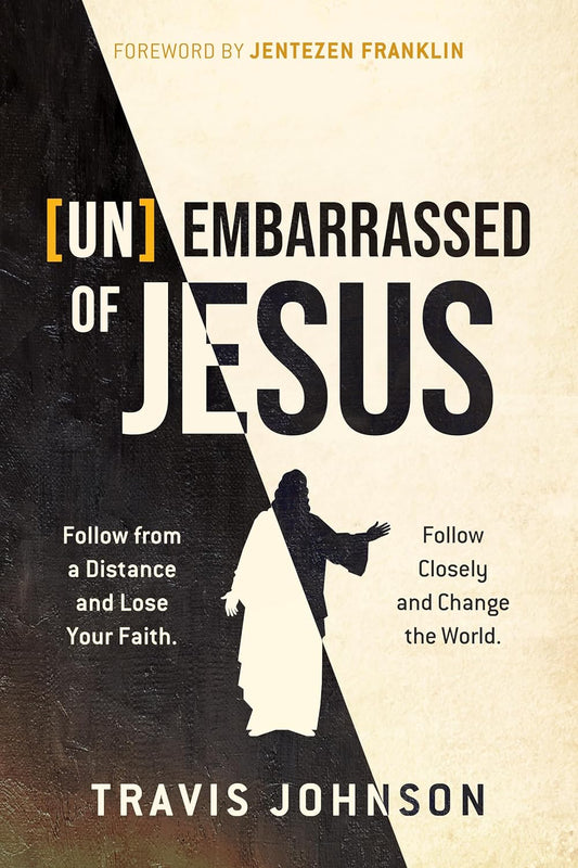 (UN)EMBARRASSED OF JESUS: FOLLOW FROM A DISTANCE AND LOSE YOUR FAITH. FOLLOW CLOSELY AND CHANGE THE WORLD.
