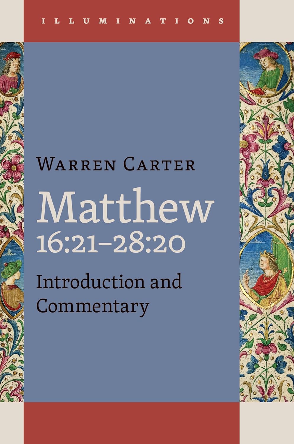 MATTHEW 16:2128:20: INTRODUCTION AND COMMENTARY (ILLUMINATIONS SERIES)