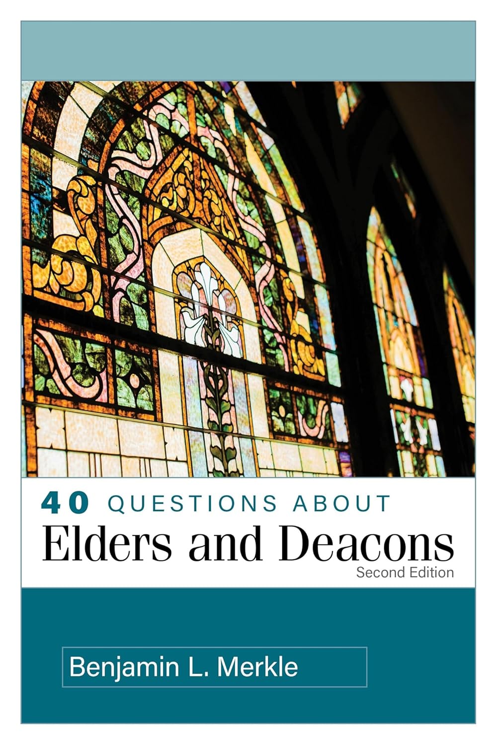 40 QUESTIONS ABOUT ELDERS AND DEACONS (2026 EDITION) (40 QUESTIONS SERIES)