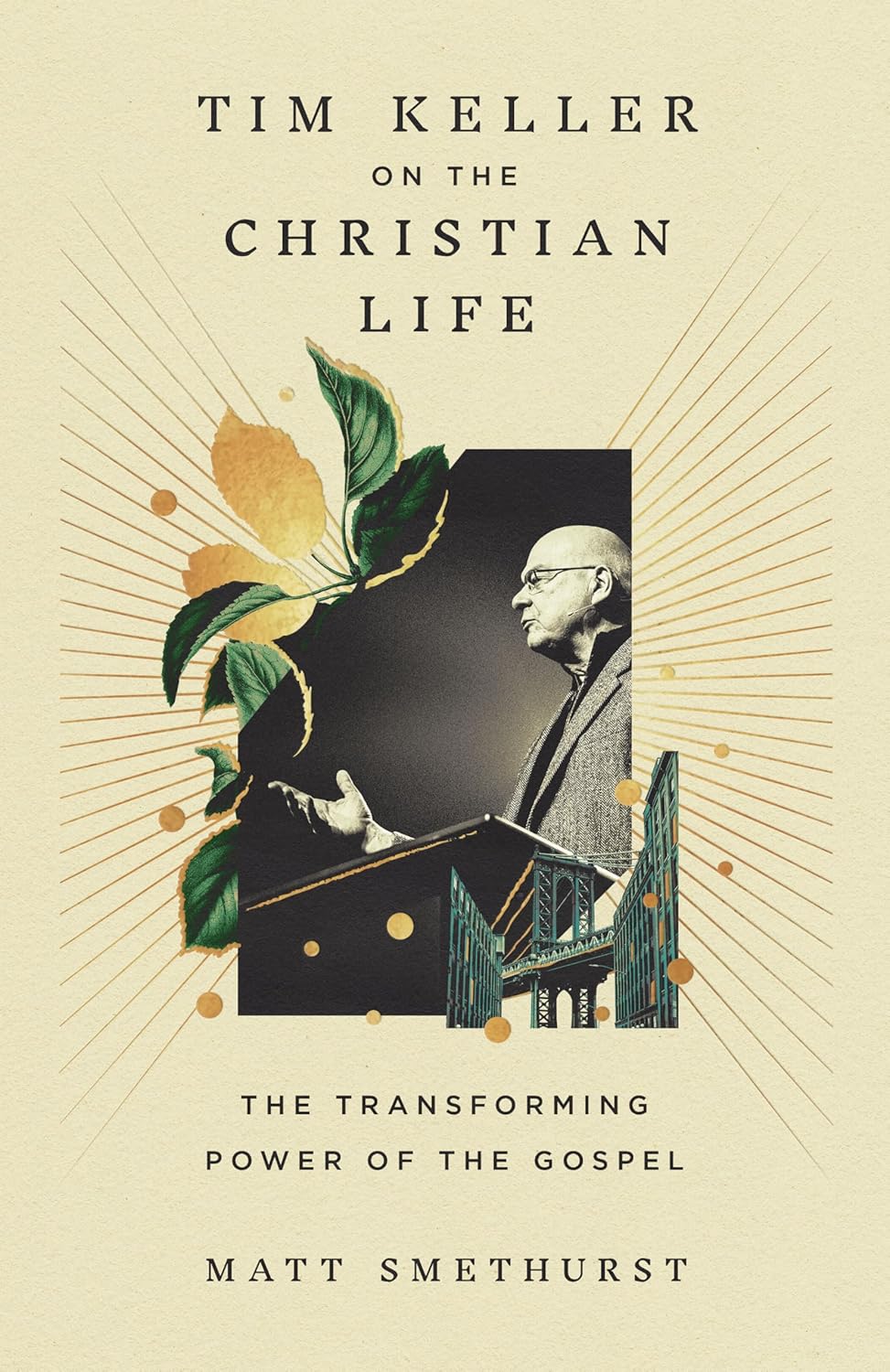 TIM KELLER ON THE CHRISTIAN LIFE: THE TRANSFORMING POWER OF THE GOSPEL