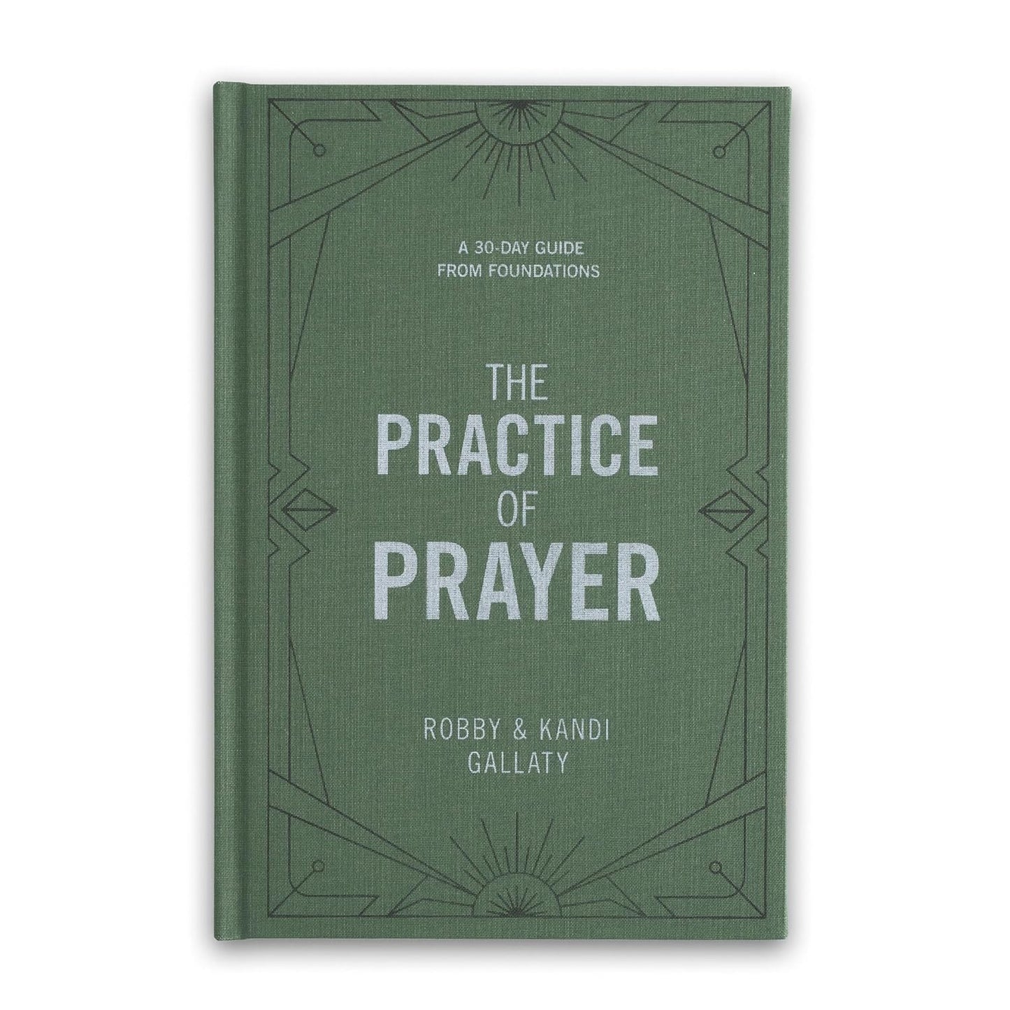 THE PRACTICE OF PRAYER: A 30-DAY GUIDE FROM FOUNDATIONS