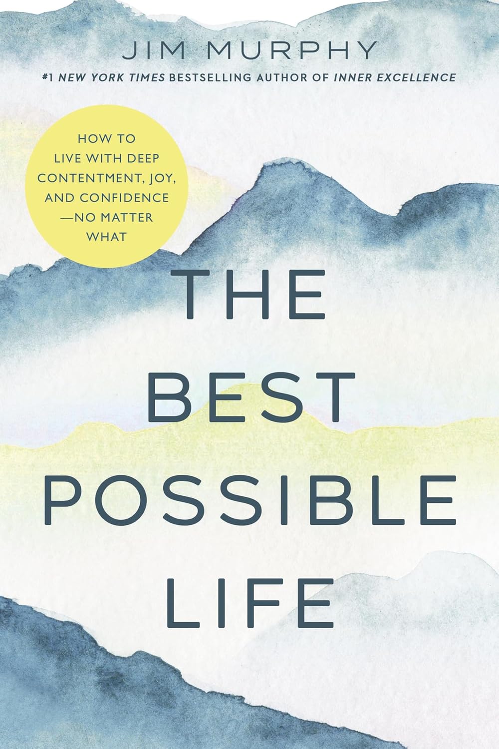THE BEST POSSIBLE LIFE: HOW TO LIVE WITH DEEP CONTENTMENT JOY AND CONFIDENCE NO MATTER WHAT
