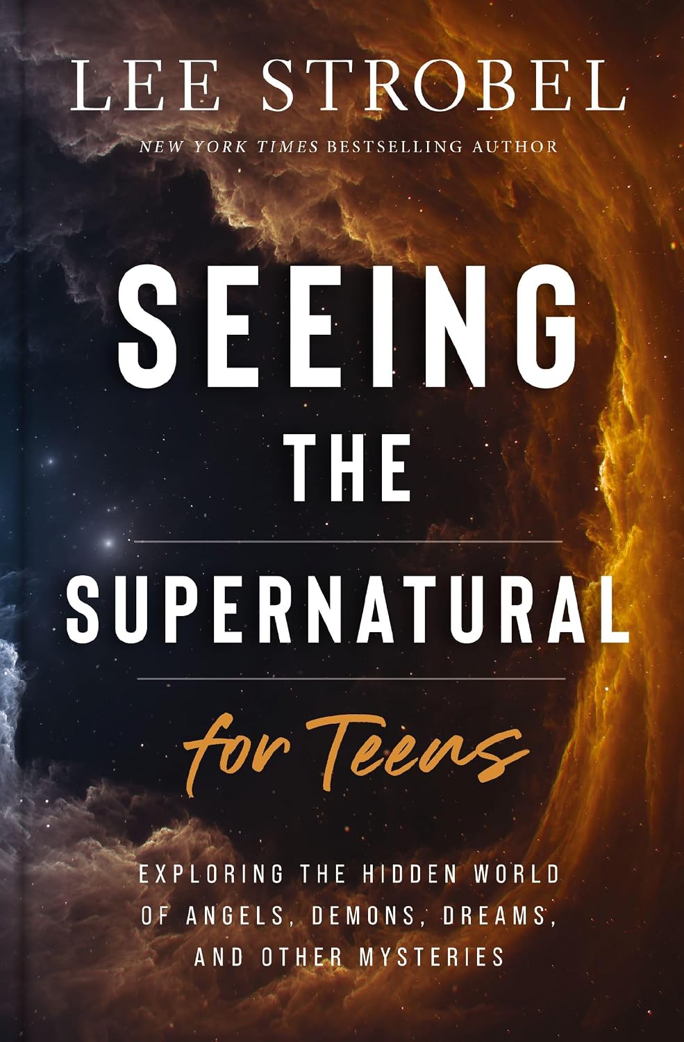 SEEING THE SUPERNATURAL FOR TEENS: EXPLORING THE HIDDEN WORLD OF ANGELS DEMONS DREAMS AND OTHER MYSTERIES