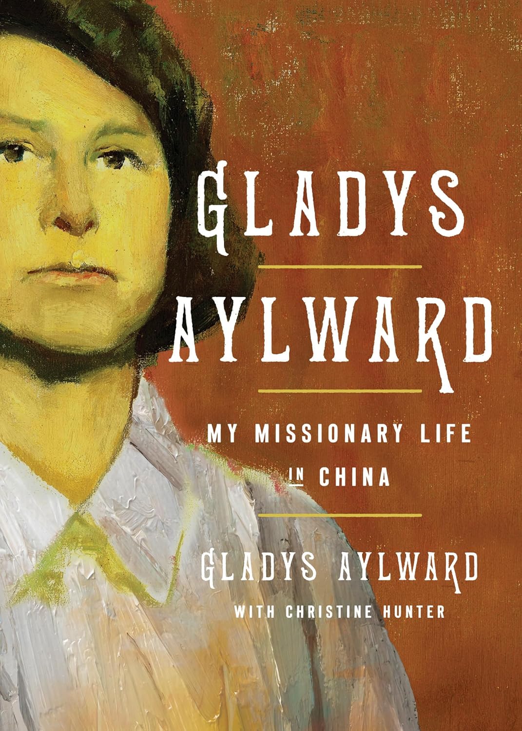 GLADYS AYLWARD: MY MISSIONARY LIFE IN CHINA