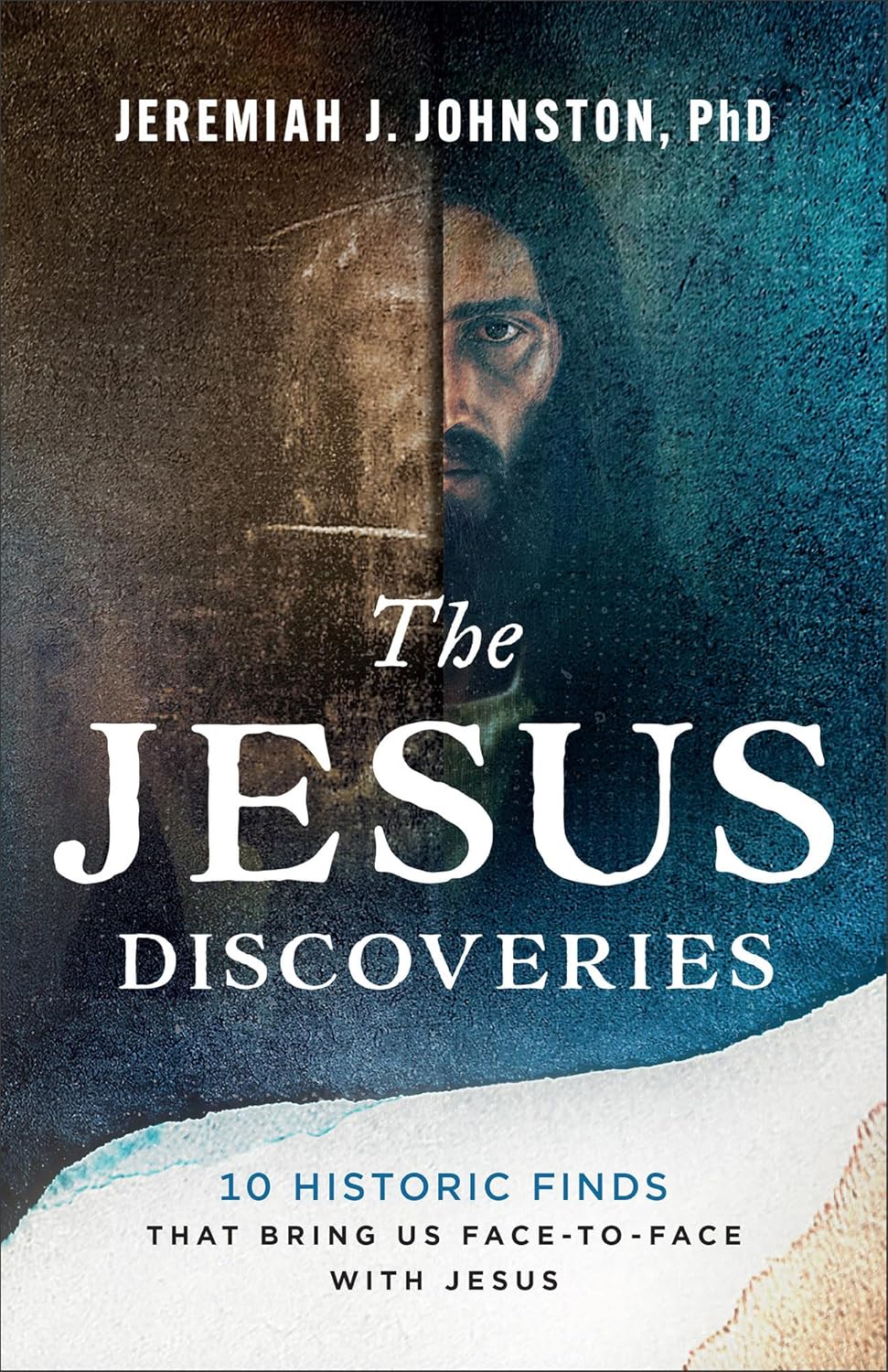 THE JESUS DISCOVERIES: 10 HISTORIC FINDS THAT BRING US FACE-TO-FACE WITH JESUS