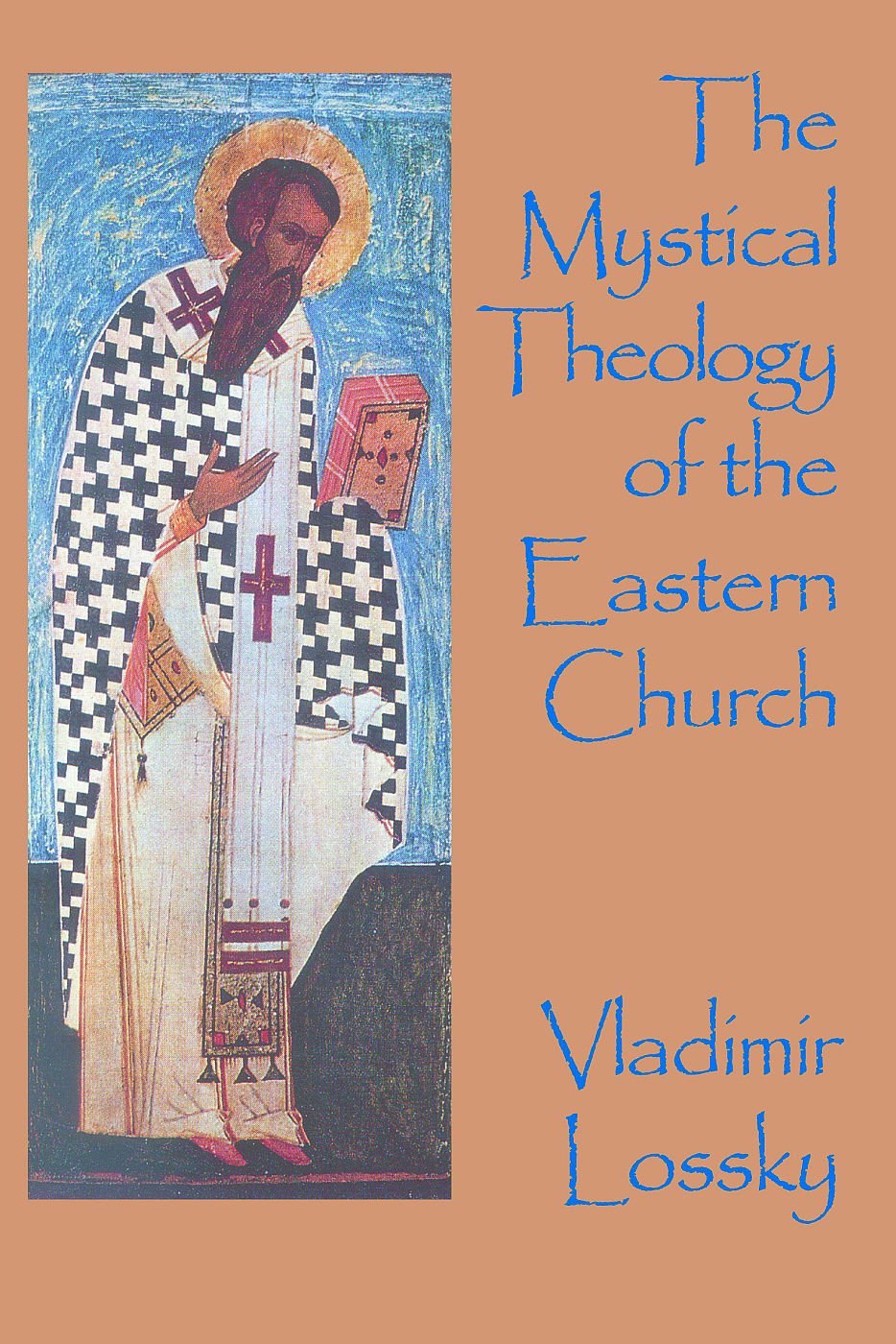 THE MYSTICAL THEOLOGY OF THE EASTERN CHURCH