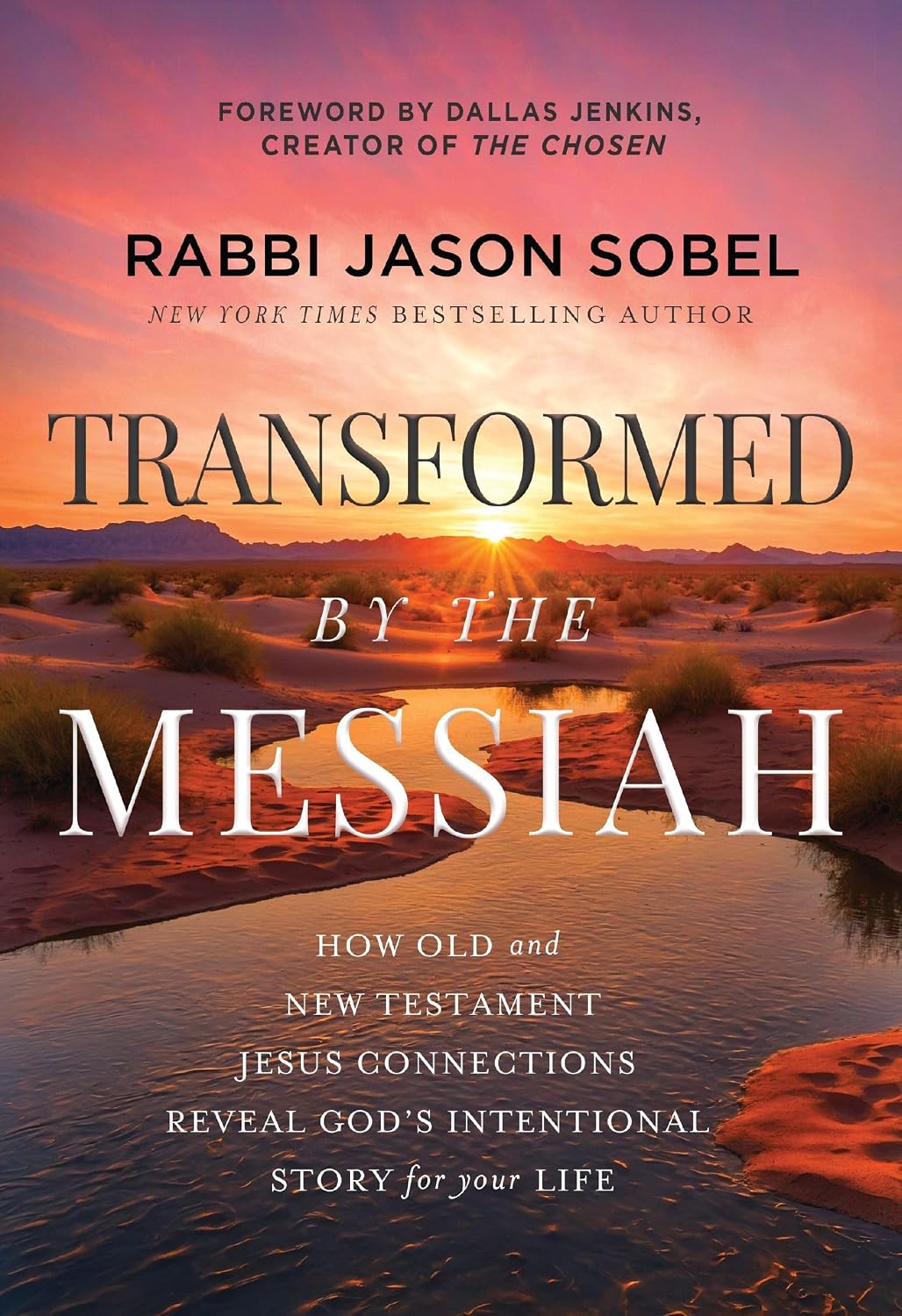 TRANSFORMED BY THE MESSIAH: HOW OLD AND NEW TESTAMENT JESUS CONNECTIONS REVEAL GOD'S INTENTIONAL STORY FOR YOUR LIFE