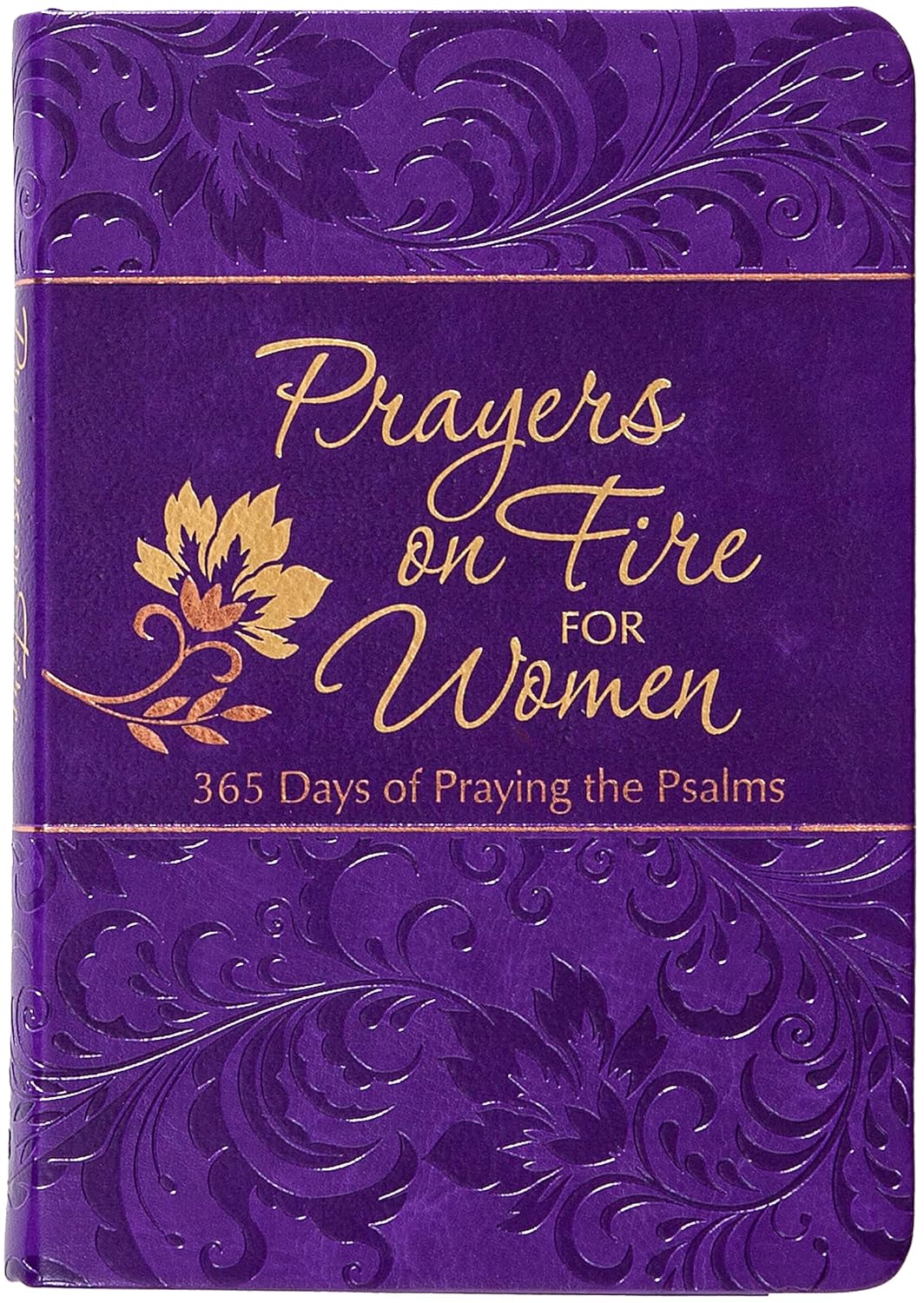 PRAYERS ON FIRE FOR WOMEN: 365 DAYS OF PRAYING THE PSALMS