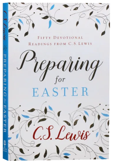 PREPARING FOR EASTER: FIFTY DEVOTIONAL READINGS FROM C S LEWIS