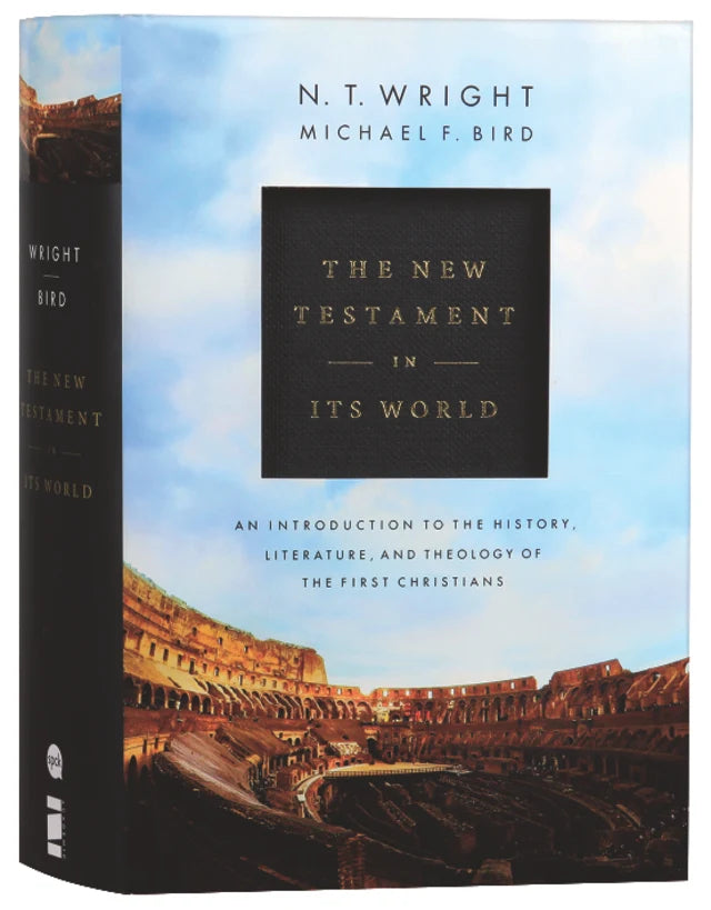 NEW TESTAMENT IN ITS WORLD: AN INTRODUCTION TO THE HISTORY LITERATURE AND THEOLOGY OF THE FIRST CHRISTIANS
