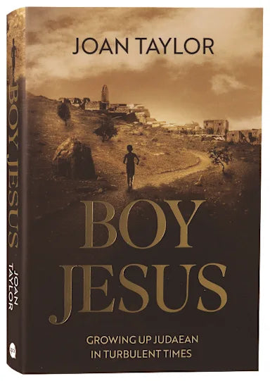 BOY JESUS: GROWING UP JUDAEAN IN TURBULENT TIMES