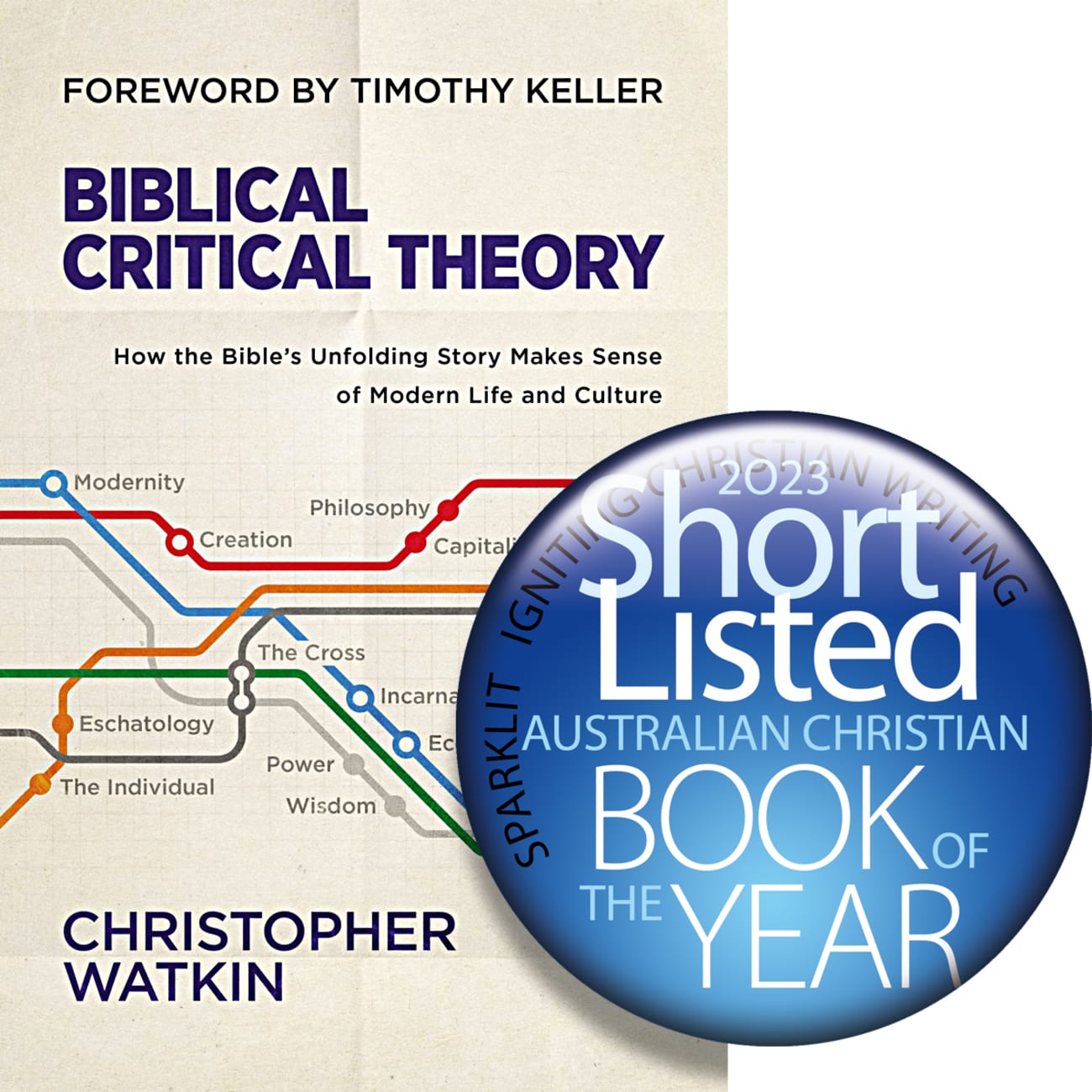 BIBLICAL CRITICAL THEORY: HOW THE BIBLE'S UNFOLDING STORY MAKES SENSE OF MODERN LIFE AND CULTURE