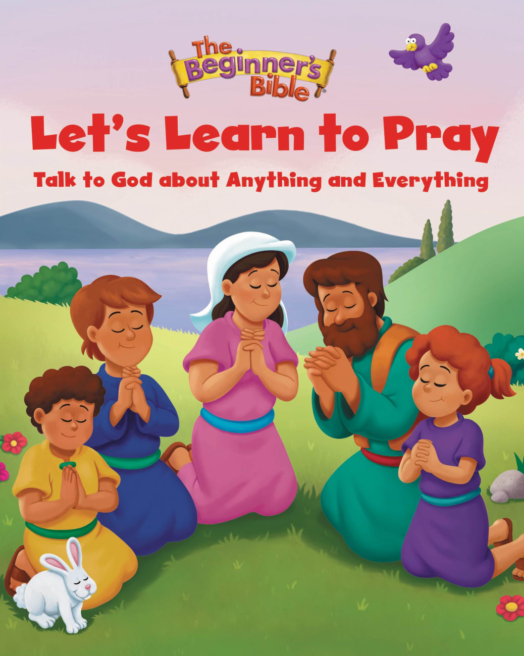 LET'S LEARN TO PRAY: TALK TO GOD ABOUT ANYTHING AND EVERYTHING (BEGINNER'S BIBLE SERIES)