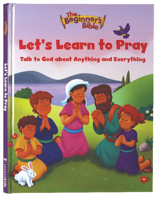 LET'S LEARN TO PRAY: TALK TO GOD ABOUT ANYTHING AND EVERYTHING (BEGINNER'S BIBLE SERIES)