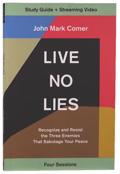 LIVE NO LIES: RECOGNIZE AND RESIST THE THREE ENEMIES THAT SABOTAGE YOUR PEACE (STUDY GUIDE PLUS STREAMING VIDEO)