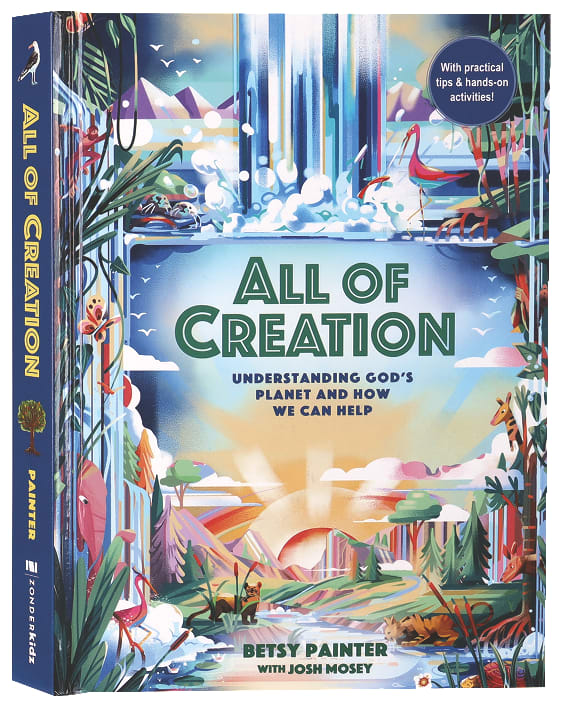 ALL OF CREATION: UNDERSTANDING GOD'S PLANET AND HOW WE CAN HELP