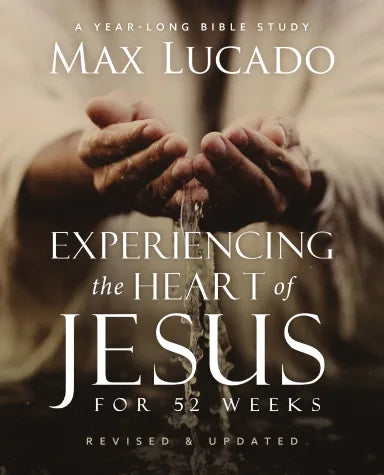 EXPERIENCING THE HEART OF JESUS WORKBOOK 2ND EDITION: A ONE-YEAR BIBLE STUDY TO HELP YOU DRAW CLOSER TO THE SAVIOR