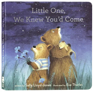 LITTLE ONE WE KNEW YOU'D COME