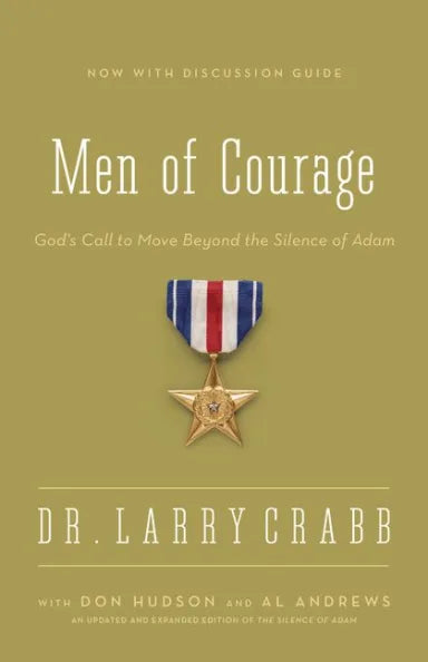 MEN OF COURAGE: GOD'S CALL TO MOVE BEYOND THE SILENCE OF ADAM (FORMERLY SILENCE OF ADAM THE)