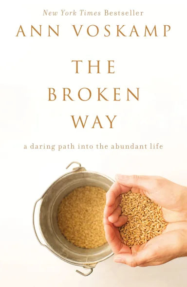 BROKEN WAY THE: A DARING PATH INTO THE ABUNDANT LIFE