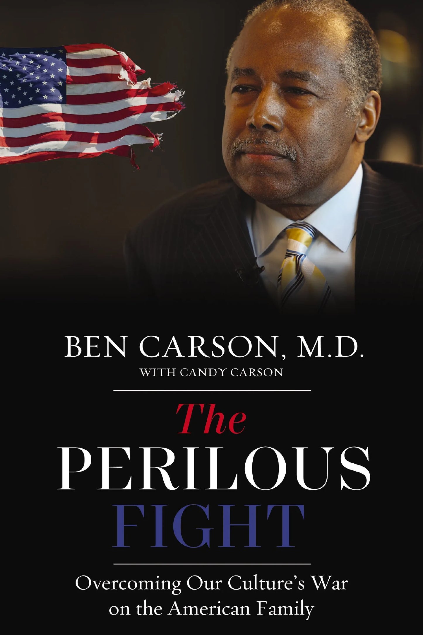 THE PERILOUS FIGHT: OVERCOMING OUR CULTURE'S WAR ON THE AMERICAN FAMILY