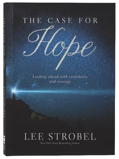 CASE FOR HOPE THE: LOOKING AHEAD WITH CONFIDENCE AND COURAGE