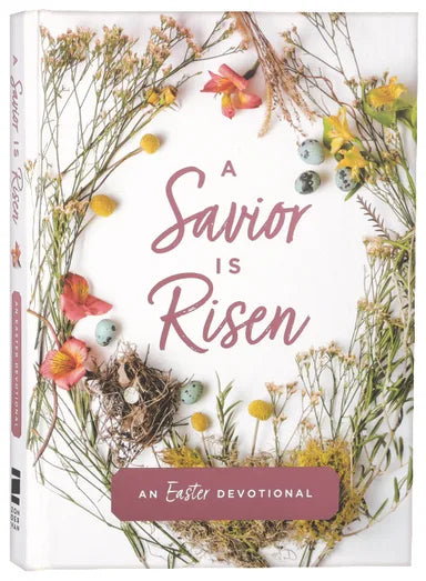 SAVIOR IS RISEN A: AN EASTER DEVOTIONAL