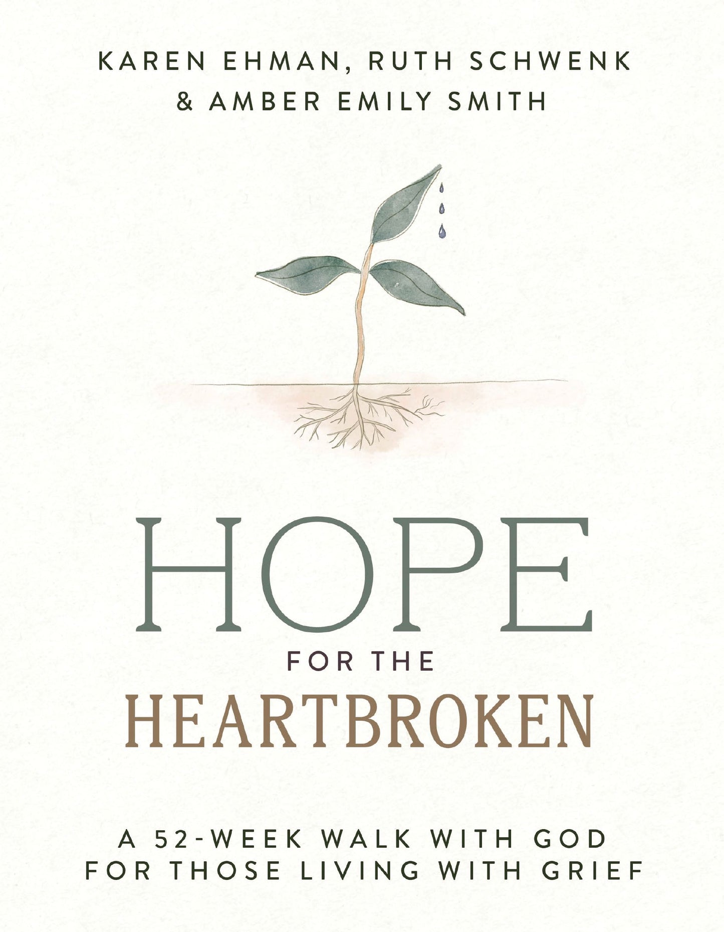 HOPE FOR THE HEARTBROKEN: A 52-WEEK WALK WITH GOD FOR THOSE LIVING WITH GRIEF