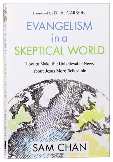 EVANGELISM IN A SKEPTICAL WORLD: HOW TO MAKE THE UNBELIEVABLE NEWS AB