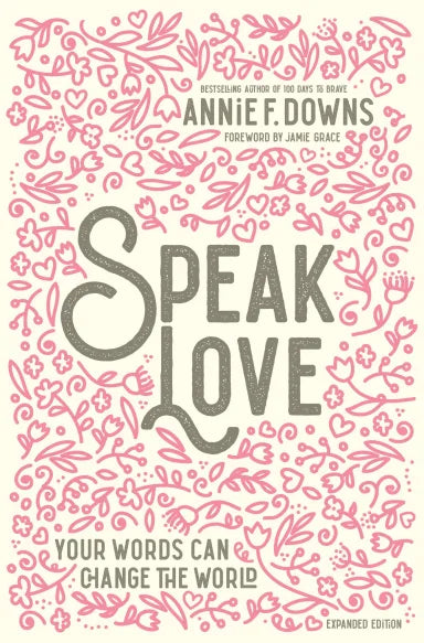 SPEAK LOVE: YOUR WORDS CAN CHANGE THE WORL