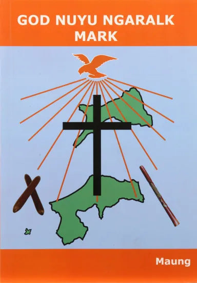 B MAUNG GOD NUYU NGARALK MARK (GOSPEL OF MARK)