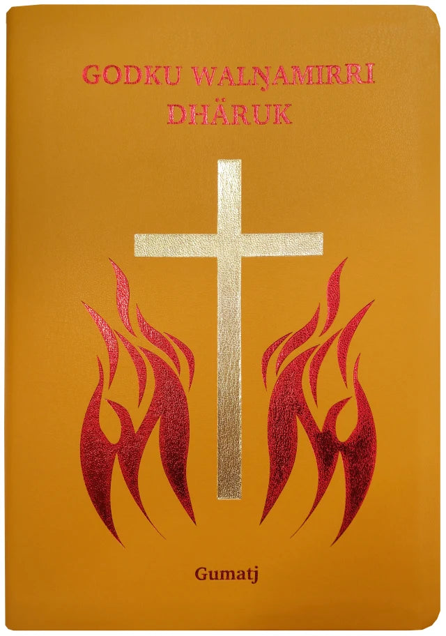 B GUMATJ NEW TESTAMENT: GODKU WALNAMIRRI DHARUK