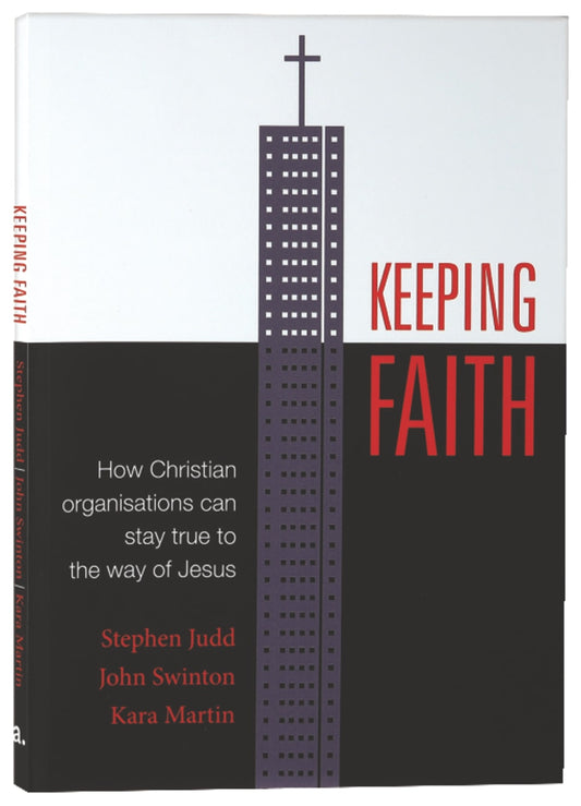 KEEPING FAITH: HOW CHRISTIAN ORGANISATIONS CAN STAY TRUE TO THE WAY O