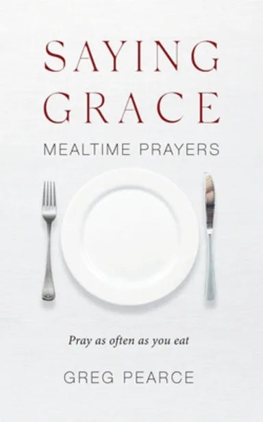 SAYING GRACE: MEALTIME PRAYERS