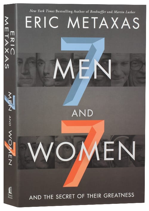 SEVEN MEN AND SEVEN WOMEN: AND THE SECRET OF THEIR GREATNESS