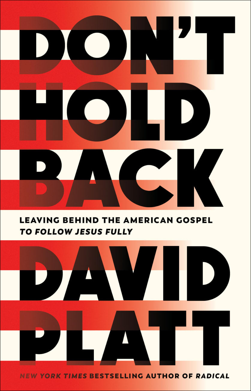 DON'T HOLD BACK: LEAVING BEHIND THE AMERICAN GOSPEL TO FOLLOW JESUS F