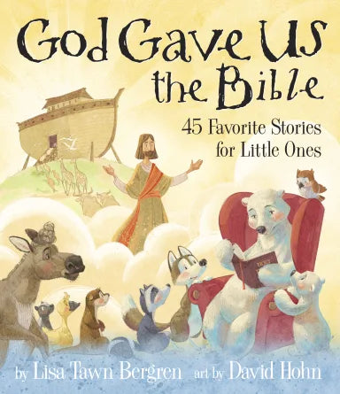 GOD GAVE US THE BIBLE: FORTY-FIVE FAVORITE STORIES FOR LITTLE ONES (GOD GAVE US SERIES)