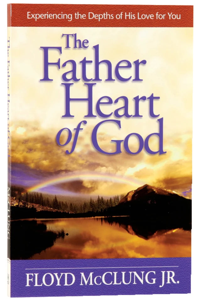 FATHER HEART OF GOD THE