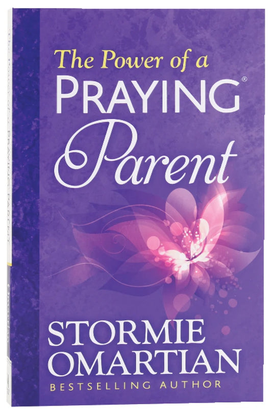 POWER OF A PRAYING PARENT  THE